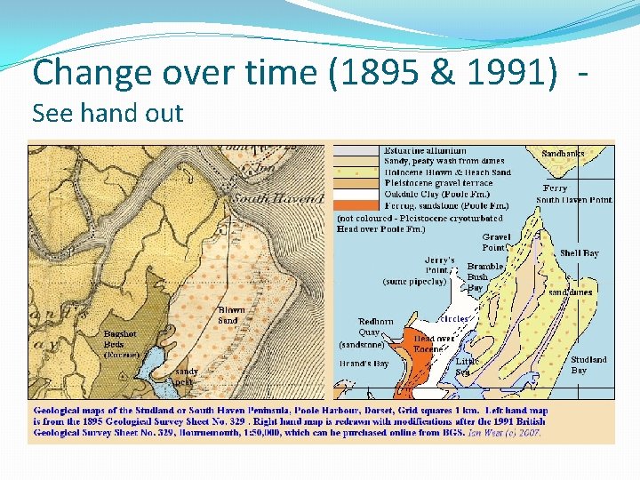 Change over time (1895 & 1991) See hand out 