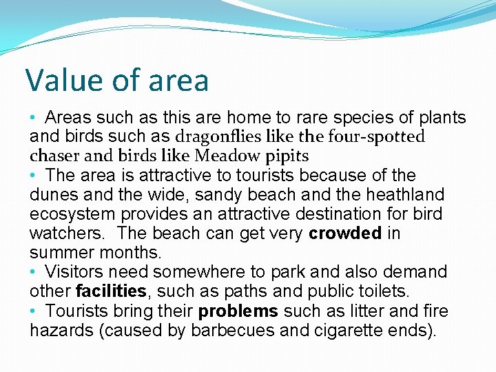 Value of area • Areas such as this are home to rare species of