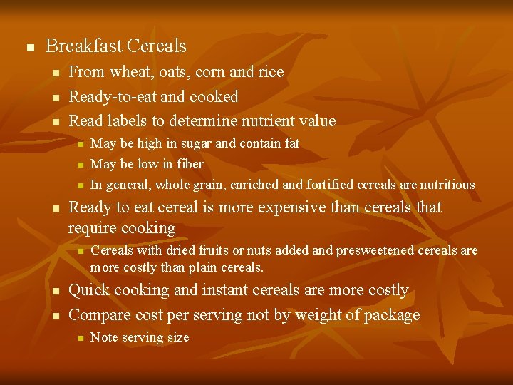 n Breakfast Cereals n n n From wheat, oats, corn and rice Ready-to-eat and