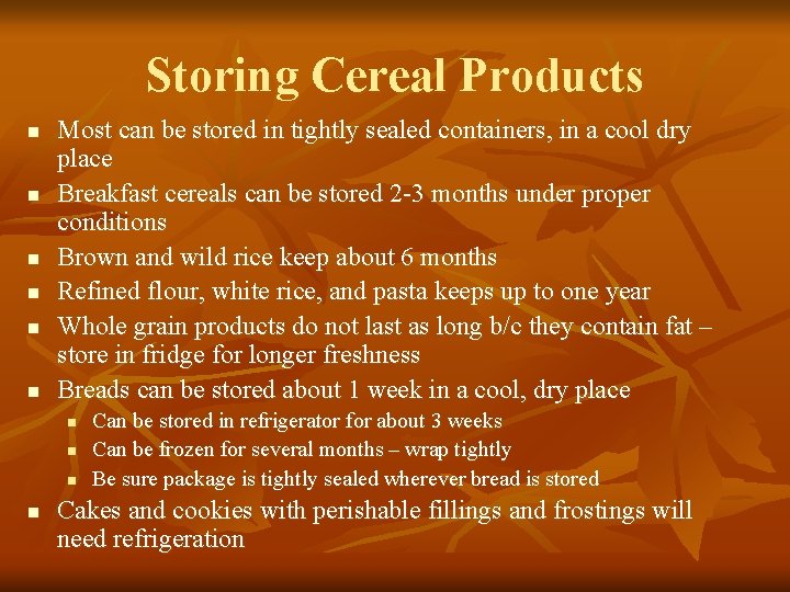 Storing Cereal Products n n n Most can be stored in tightly sealed containers,