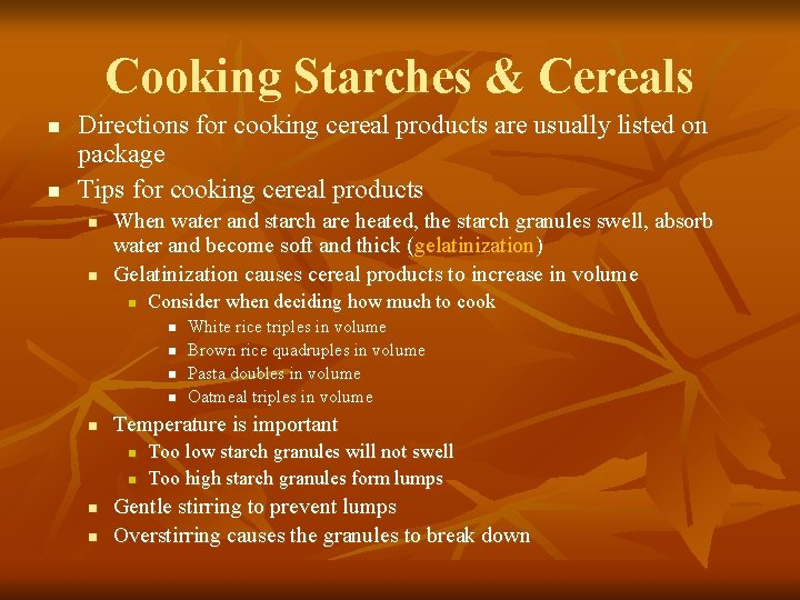 Cooking Starches & Cereals n n Directions for cooking cereal products are usually listed