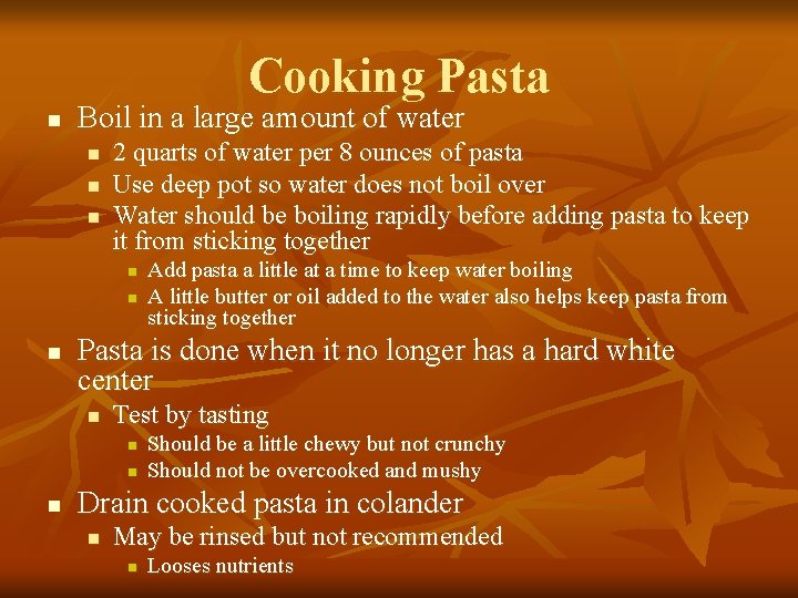 Cooking Pasta n Boil in a large amount of water n n n 2