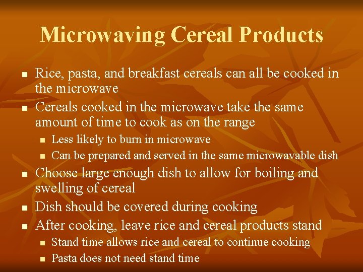 Microwaving Cereal Products n n Rice, pasta, and breakfast cereals can all be cooked