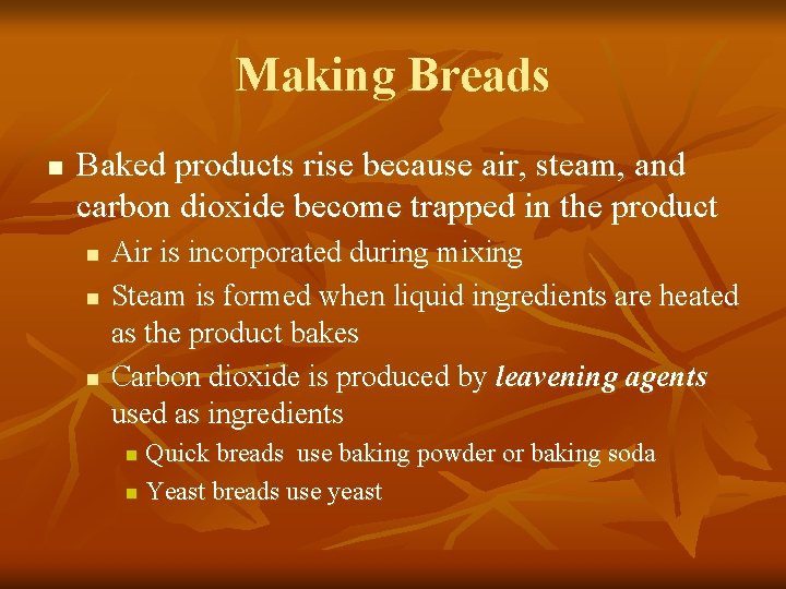 Making Breads n Baked products rise because air, steam, and carbon dioxide become trapped