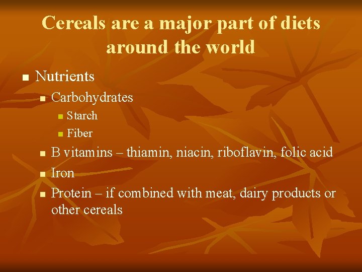 Cereals are a major part of diets around the world n Nutrients n Carbohydrates