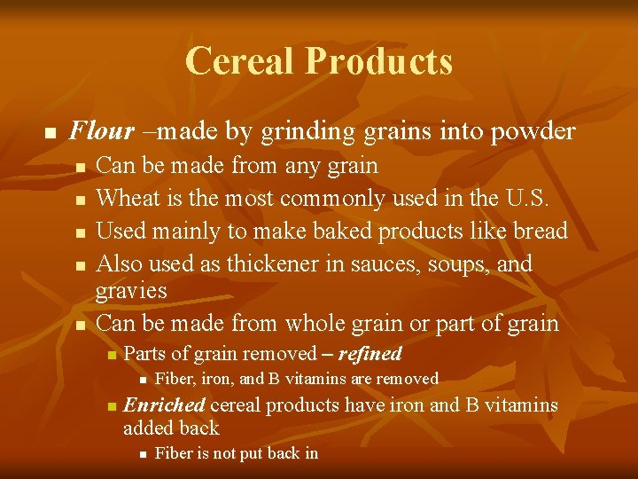 Cereal Products n Flour –made by grinding grains into powder n n n Can