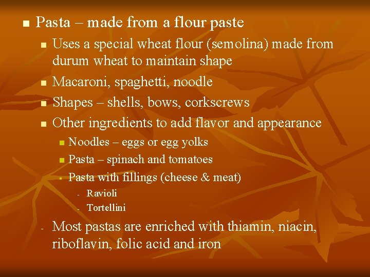 n Pasta – made from a flour paste n n Uses a special wheat