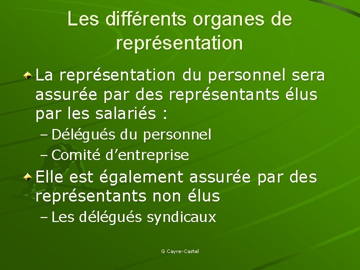 Les différents organes de représentation La représentation du personnel sera assurée par des représentants