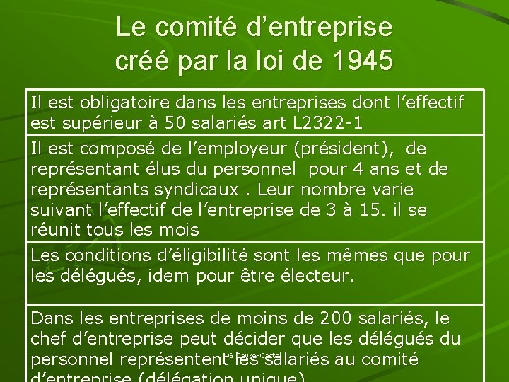 Le comité d’entreprise créé par la loi de 1945 Il est obligatoire dans les