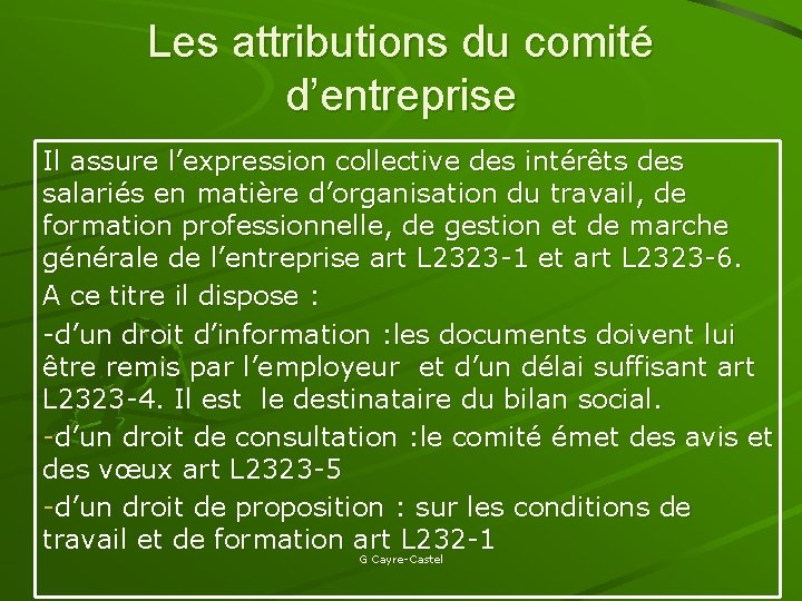 Les attributions du comité d’entreprise Il assure l’expression collective des intérêts des salariés en