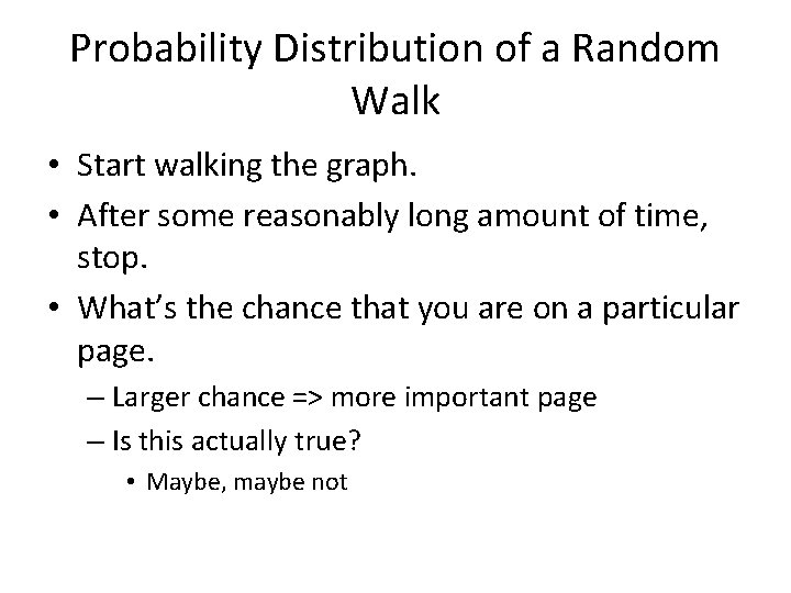 Probability Distribution of a Random Walk • Start walking the graph. • After some