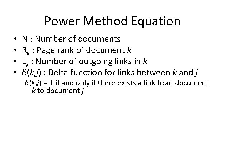 Power Method Equation • • N : Number of documents Rk : Page rank