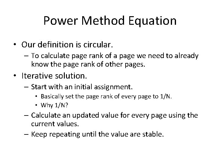 Power Method Equation • Our definition is circular. – To calculate page rank of