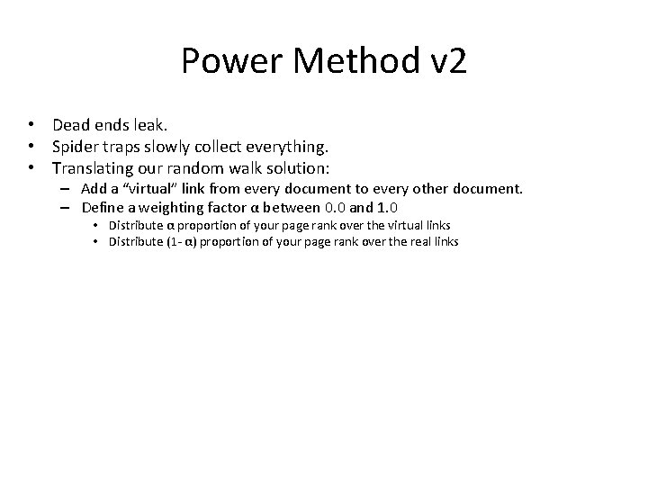 Power Method v 2 • Dead ends leak. • Spider traps slowly collect everything.