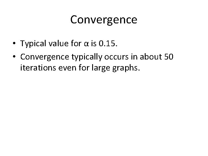 Convergence • Typical value for α is 0. 15. • Convergence typically occurs in