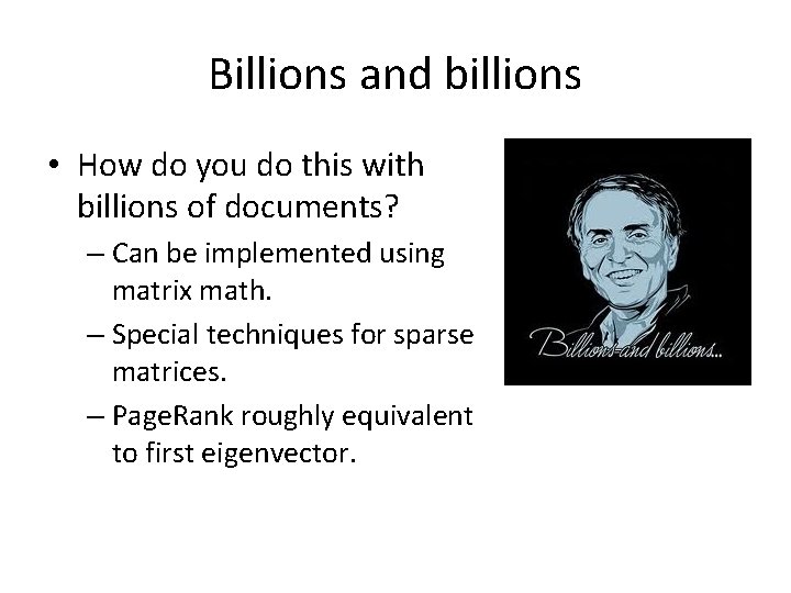 Billions and billions • How do you do this with billions of documents? –