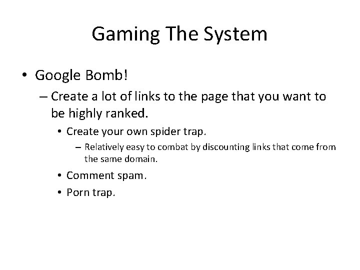 Gaming The System • Google Bomb! – Create a lot of links to the