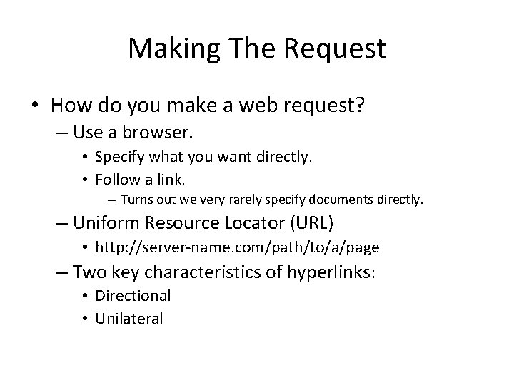 Making The Request • How do you make a web request? – Use a