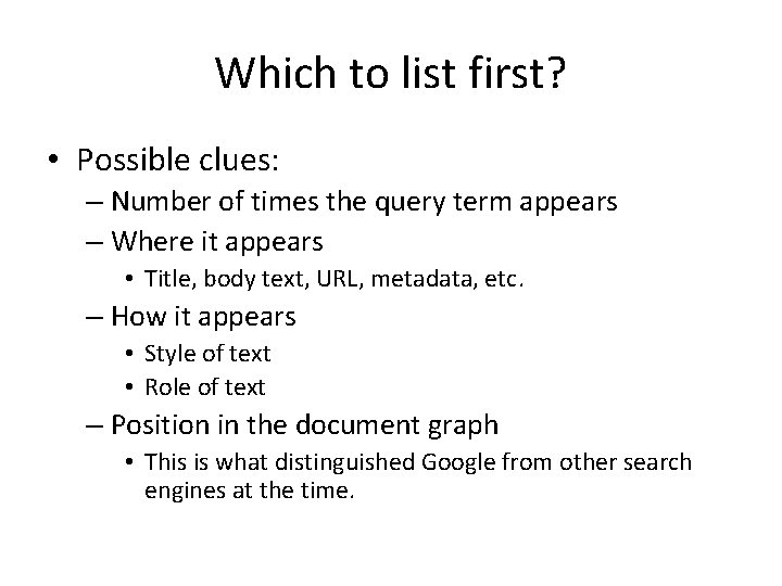 Which to list first? • Possible clues: – Number of times the query term