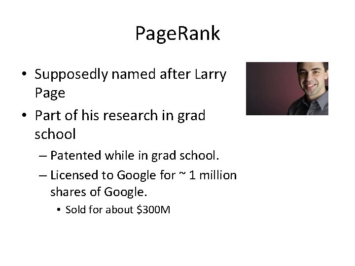 Page. Rank • Supposedly named after Larry Page • Part of his research in