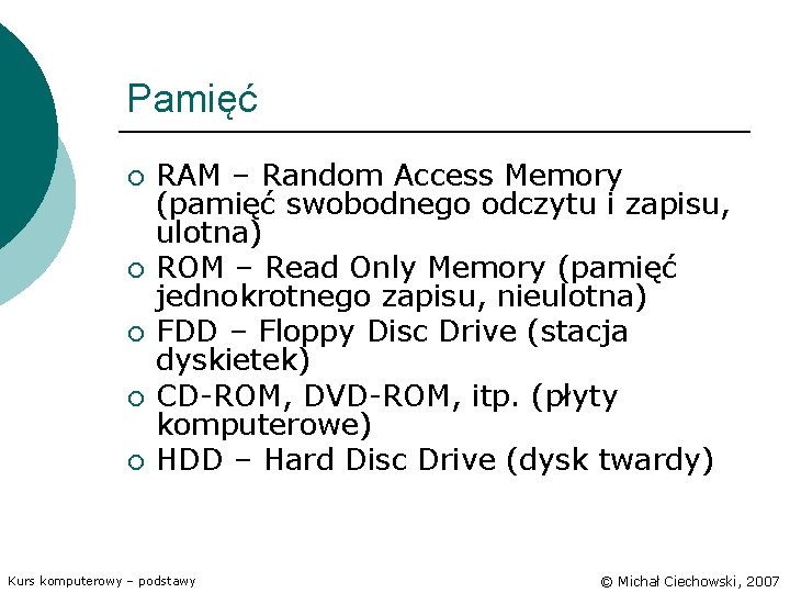 Pamięć ¡ ¡ ¡ RAM – Random Access Memory (pamięć swobodnego odczytu i zapisu,