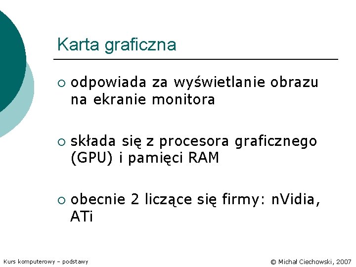 Karta graficzna ¡ ¡ ¡ odpowiada za wyświetlanie obrazu na ekranie monitora składa się