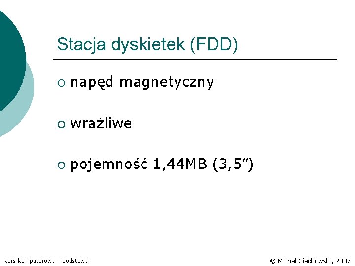 Stacja dyskietek (FDD) ¡ napęd magnetyczny ¡ wrażliwe ¡ pojemność 1, 44 MB (3,