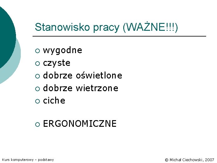 Stanowisko pracy (WAŻNE!!!) wygodne ¡ czyste ¡ dobrze oświetlone ¡ dobrze wietrzone ¡ ciche