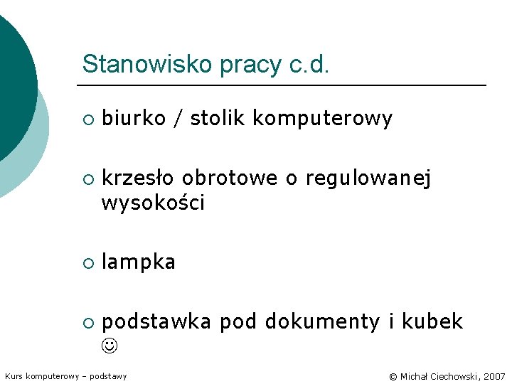 Stanowisko pracy c. d. ¡ ¡ biurko / stolik komputerowy krzesło obrotowe o regulowanej