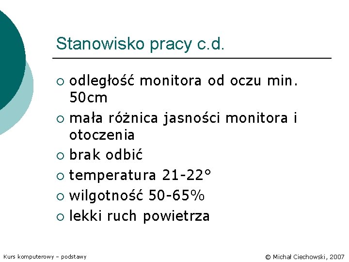 Stanowisko pracy c. d. odległość monitora od oczu min. 50 cm ¡ mała różnica