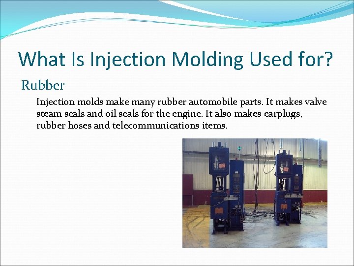 What Is Injection Molding Used for? Rubber Injection molds make many rubber automobile parts.