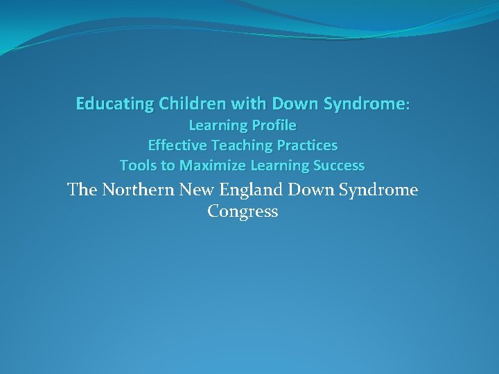 Educating Children with Down Syndrome: Learning Profile Effective Teaching Practices Tools to Maximize Learning