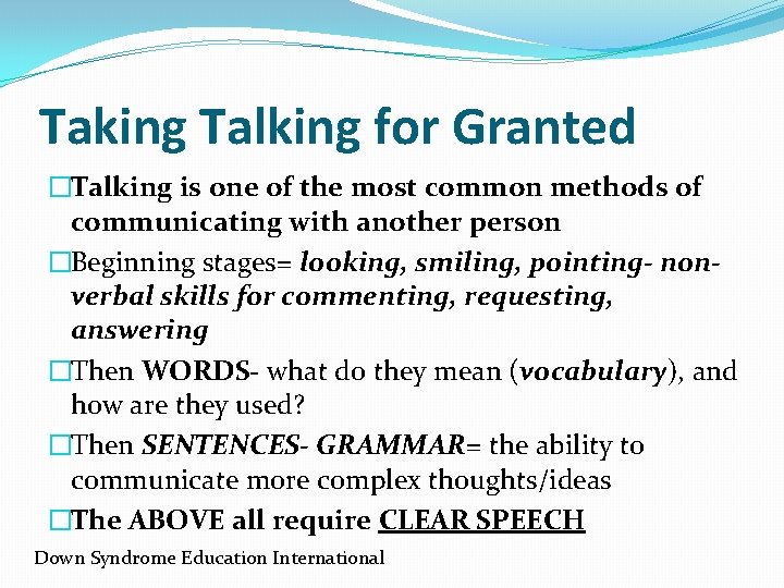 Taking Talking for Granted �Talking is one of the most common methods of communicating