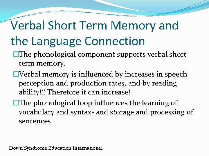 Verbal Short Term Memory and the Language Connection �The phonological component supports verbal short