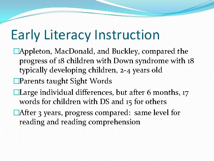 Early Literacy Instruction �Appleton, Mac. Donald, and Buckley, compared the progress of 18 children