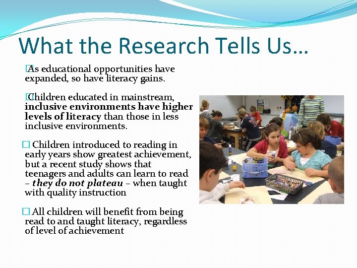 What the Research Tells Us… � As educational opportunities have expanded, so have literacy