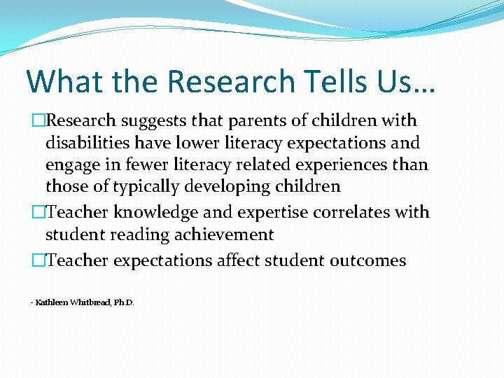 What the Research Tells Us… �Research suggests that parents of children with disabilities have