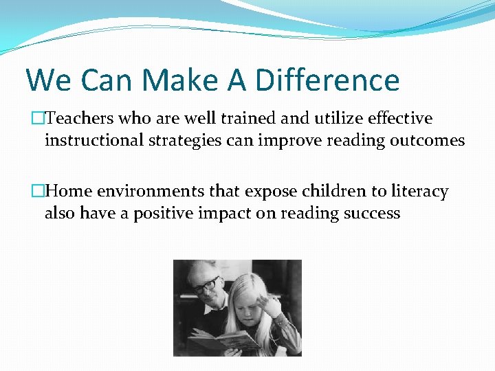 We Can Make A Difference �Teachers who are well trained and utilize effective instructional