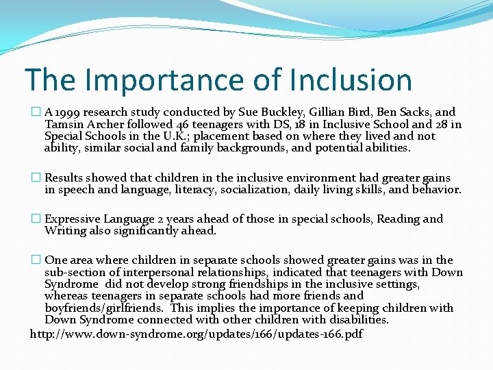 The Importance of Inclusion � A 1999 research study conducted by Sue Buckley, Gillian