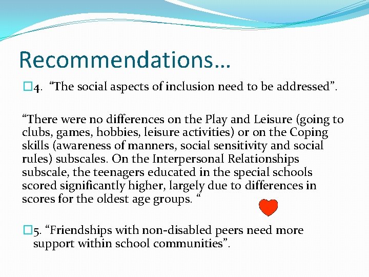 Recommendations… � 4. “The social aspects of inclusion need to be addressed”. “There were