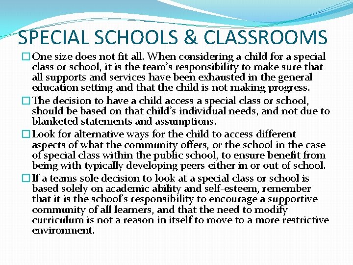 SPECIAL SCHOOLS & CLASSROOMS �One size does not fit all. When considering a child