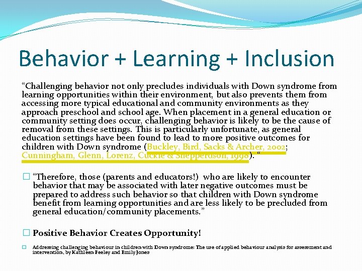 Behavior + Learning + Inclusion “Challenging behavior not only precludes individuals with Down syndrome
