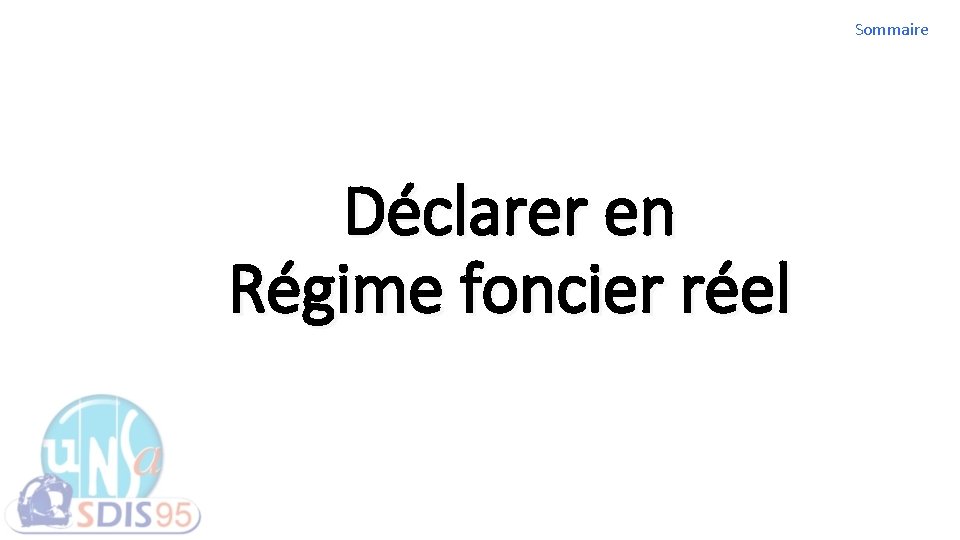 Sommaire Déclarer en Régime foncier réel 