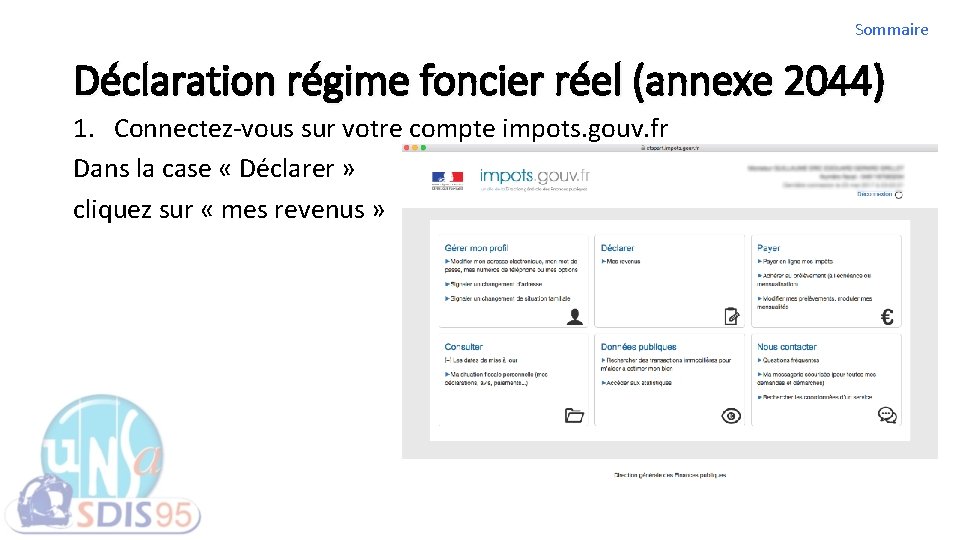 Sommaire Déclaration régime foncier réel (annexe 2044) 1. Connectez-vous sur votre compte impots. gouv.