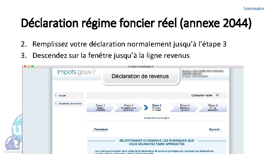 Sommaire Déclaration régime foncier réel (annexe 2044) 2. Remplissez votre déclaration normalement jusqu’à l’étape