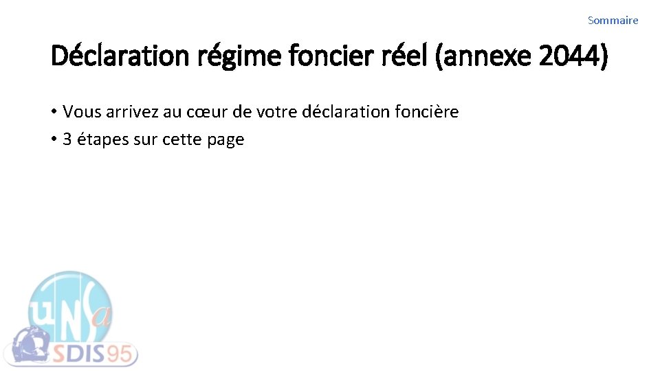 Sommaire Déclaration régime foncier réel (annexe 2044) • Vous arrivez au cœur de votre