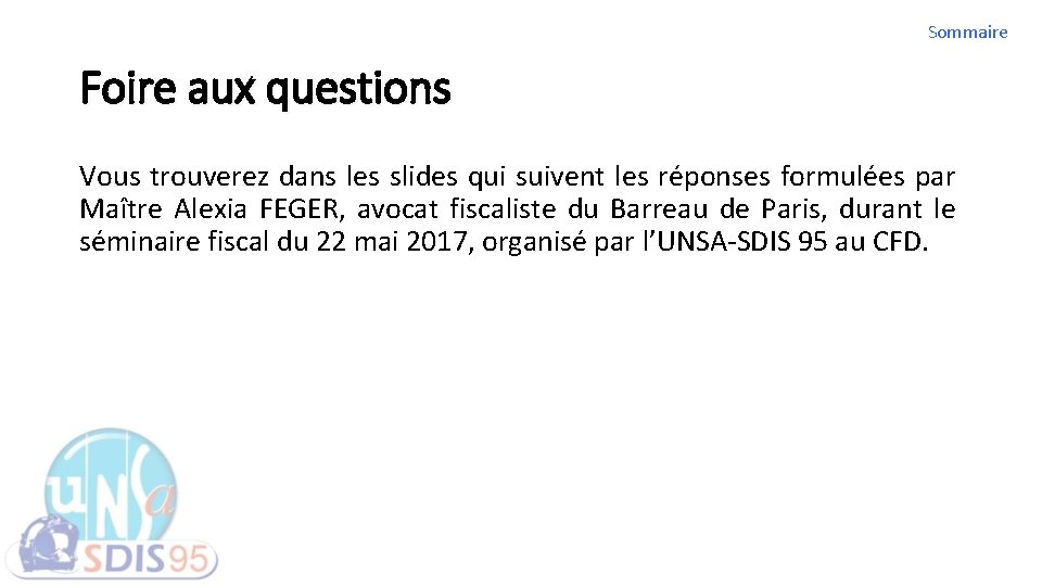 Sommaire Foire aux questions Vous trouverez dans les slides qui suivent les réponses formulées