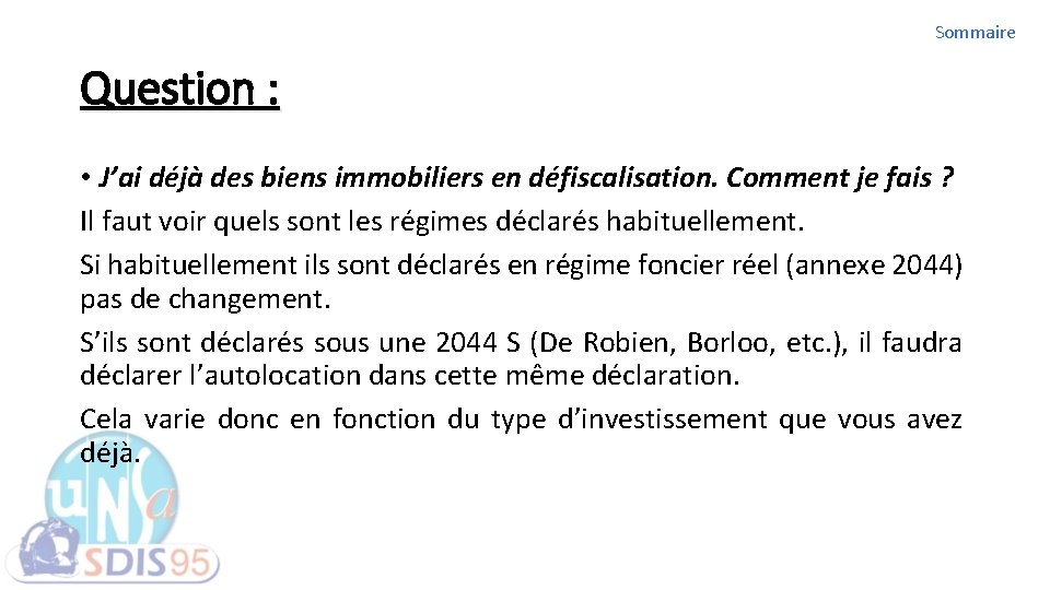 Sommaire Question : • J’ai déjà des biens immobiliers en défiscalisation. Comment je fais