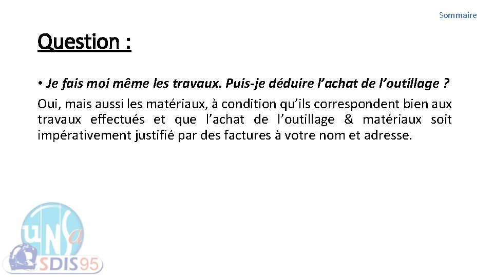 Sommaire Question : • Je fais moi même les travaux. Puis-je déduire l’achat de