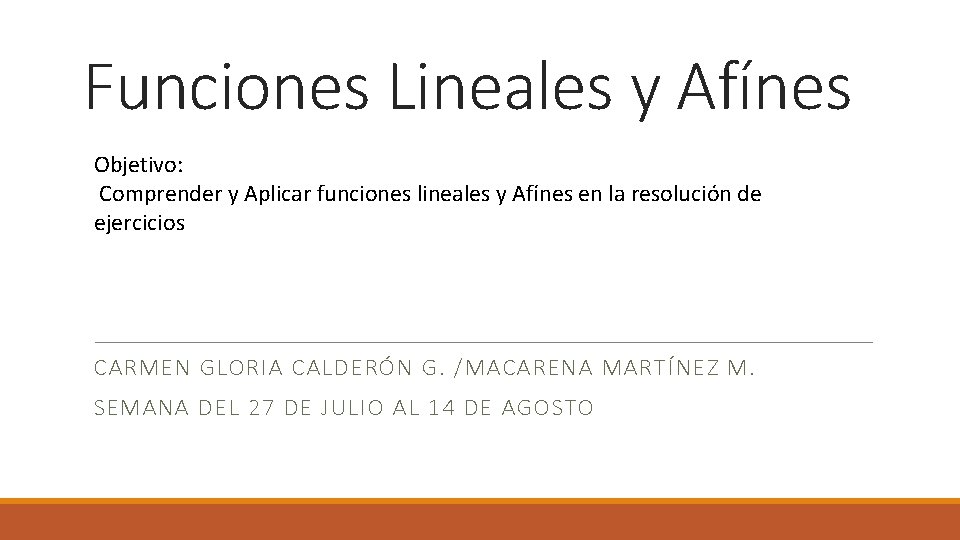 Funciones Lineales y Afínes Objetivo: Comprender y Aplicar funciones lineales y Afínes en la